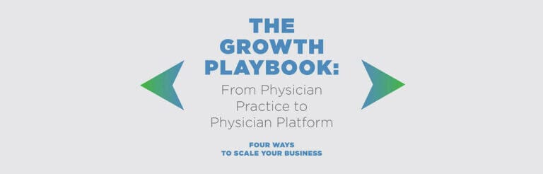 The Growth Playbook: From Physician Practice to Platform, four ways to scale your business, blue-green arrows.