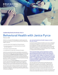 Leadership Series Vol. 8: Behavioral Health with Janice Pyrce, SCALE Healthcare, interview, mental health evolution, care integration.