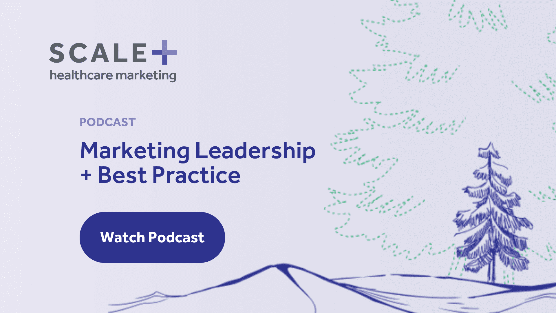 Marketing podcast cover for Scale+ Healthcare Marketing, featuring leadership and best practices with a nature-themed design.