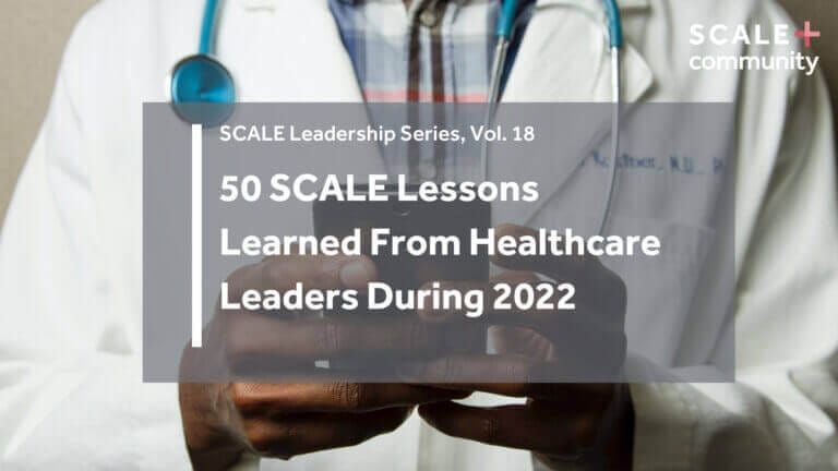 SCALE Leadership Series Vol. 18: 50 Lessons from Healthcare Leaders 2022, doctor holding smartphone, medical insights.