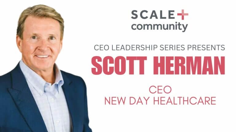 CEO Scott Herman of New Day Healthcare featured in Scale Community Leadership Series.