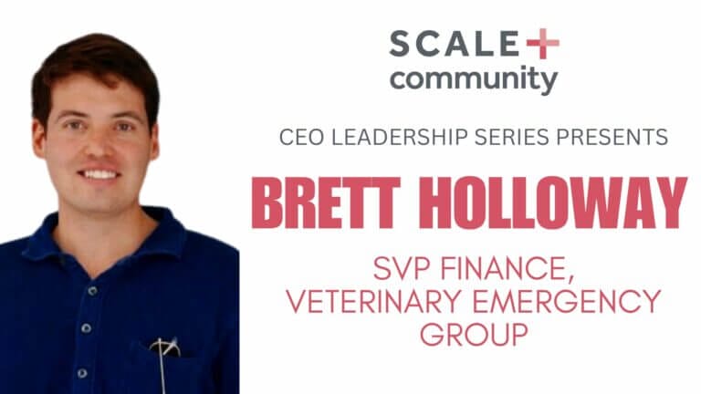 CEO Leadership Series featuring SVP Finance, Veterinary Emergency Group, Scale Community event.