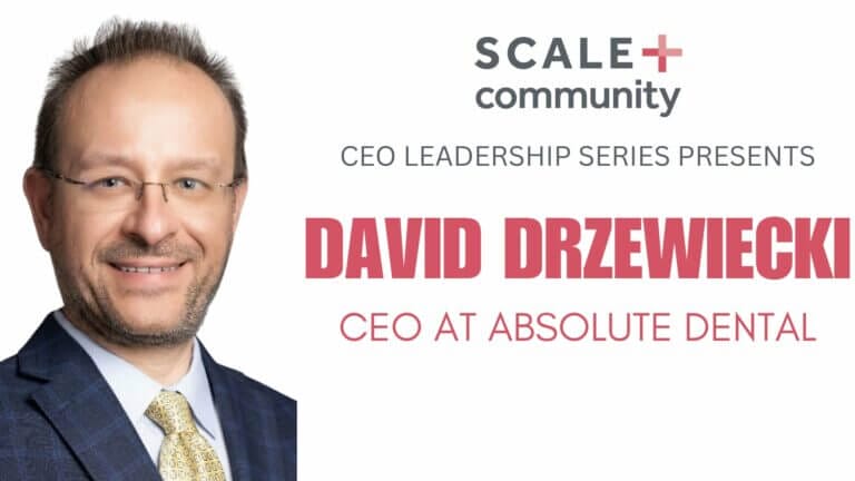 CEO Leadership Series featuring Absolute Dental CEO in a suit, Scale Community event branding.
