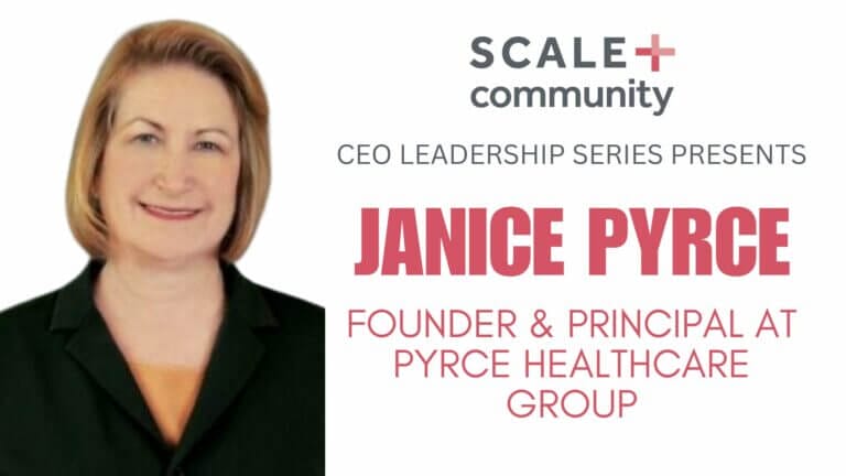CEO Leadership Series: Janice Pyrce, Founder of Pyrce Healthcare Group, featured speaker.
