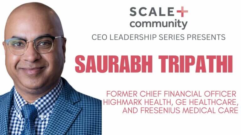 Saurabh Tripathi featured in CEO Leadership Series, former CFO of Highmark Health, GE Healthcare, Fresenius Medical Care.