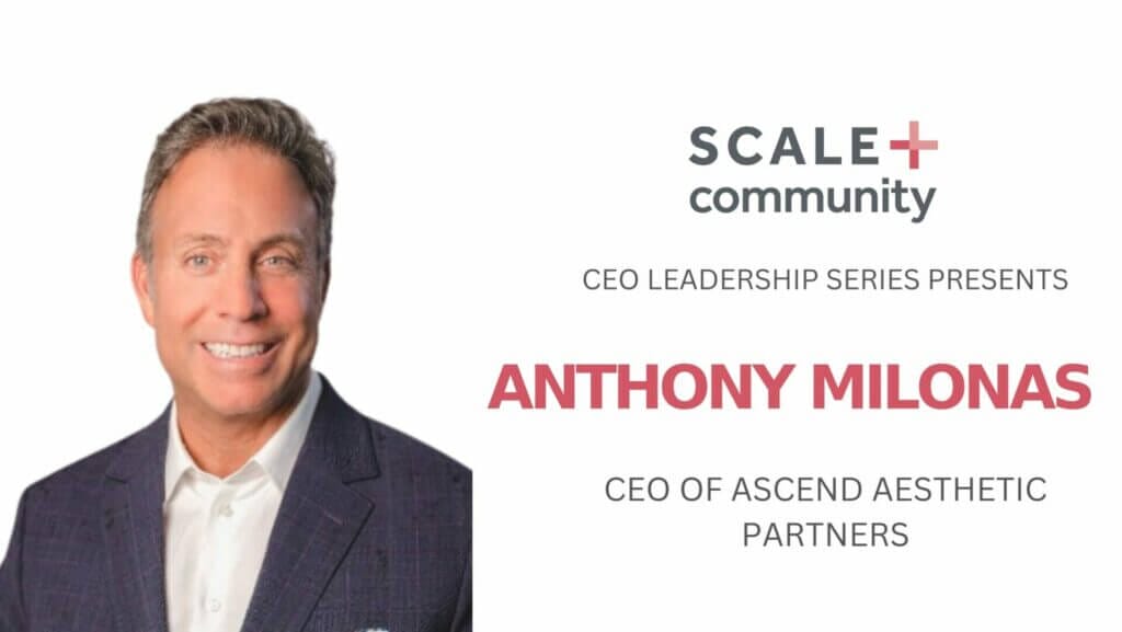 The Intersection of Business & Beauty: A Conversation with Ascend Aesthetics Partners CEO – Anthony Milonas