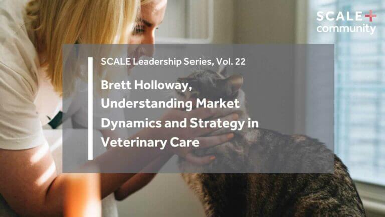Understanding market Dynamics and Strategy in Veterinary Care with Brett Holloway