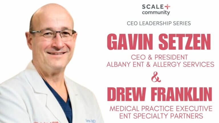 CEO leadership series featuring Gavin Setzen of Albany ENT Allergy Services and Drew Franklin of ENT Specialty Partners.
