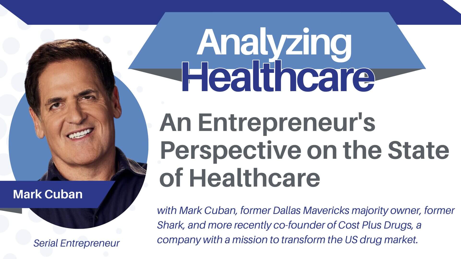 A conversation with Mark Cuban, former Dallas Mavericks majority owner, former Shark, and more recently co-founder of Cost Plus Drugs, a company with a mission to transform the US drug market