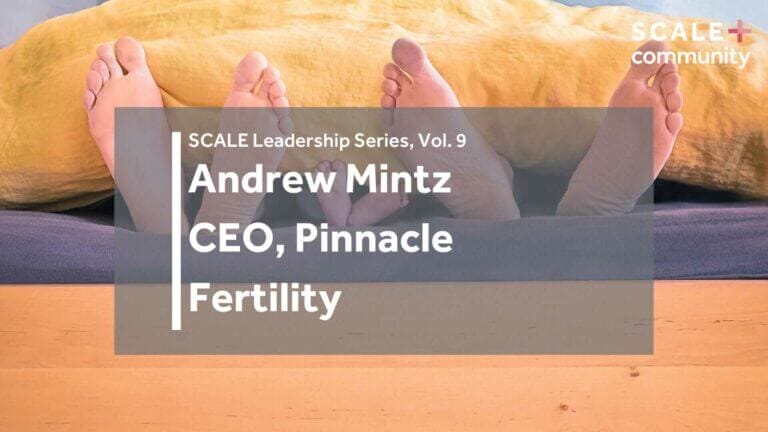 Andrew Mintz – CEO of Pinnacle Fertility