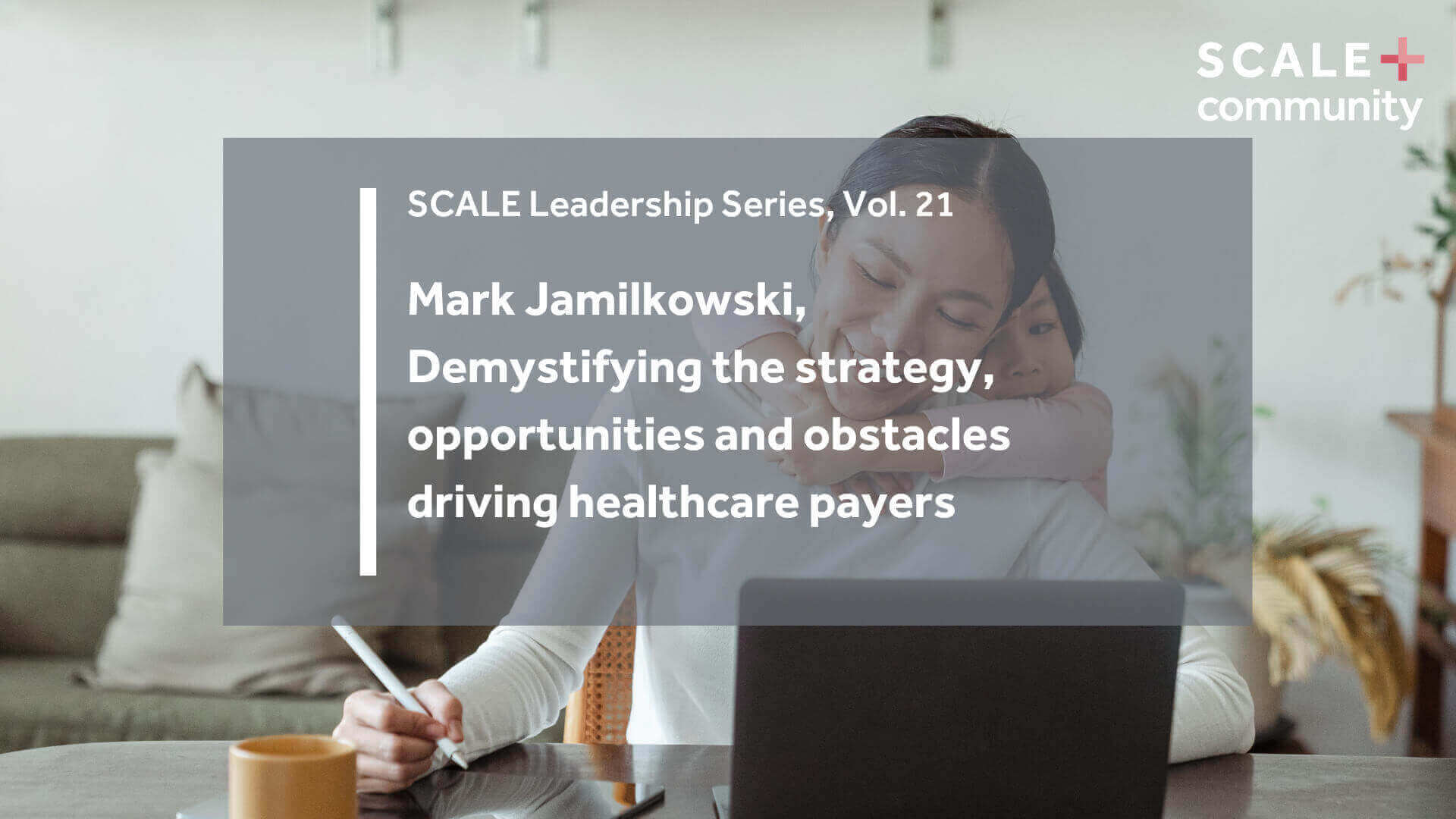 Demystifying the strategy, opportunities and obstacles driving healthcare payers