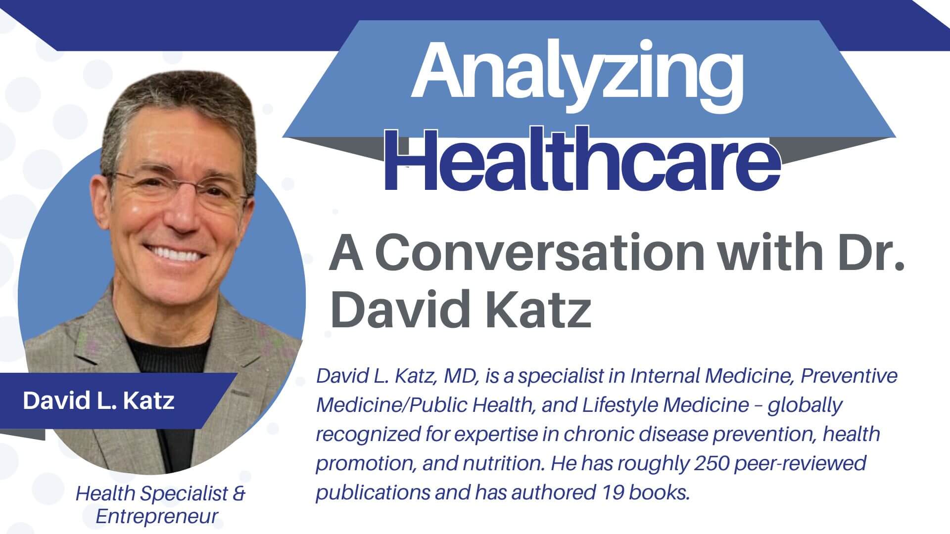 Analyzing Healthcare – A Conversation with Dr. David Katz