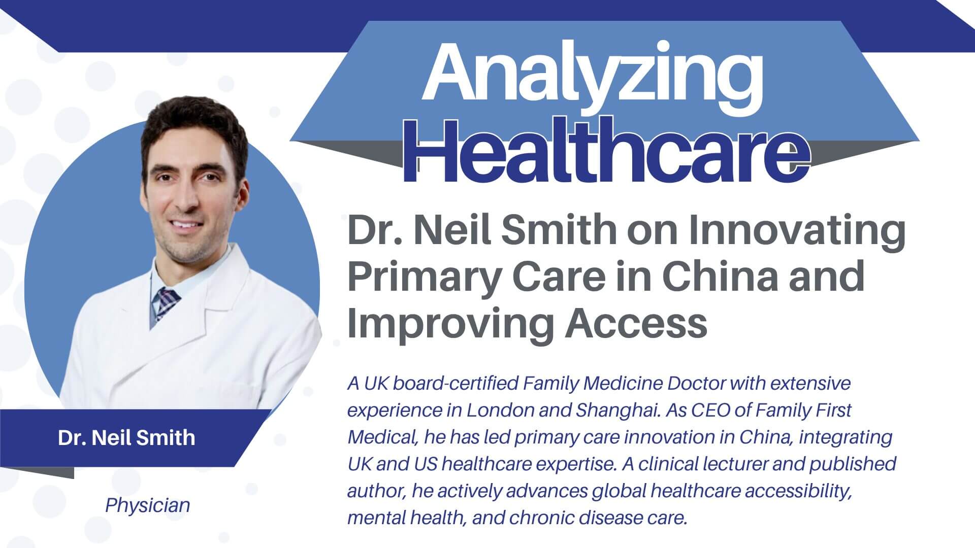 A Global Perspective: Dr. Neil Smith on Innovating Primary Care & Improving Patient Access in China