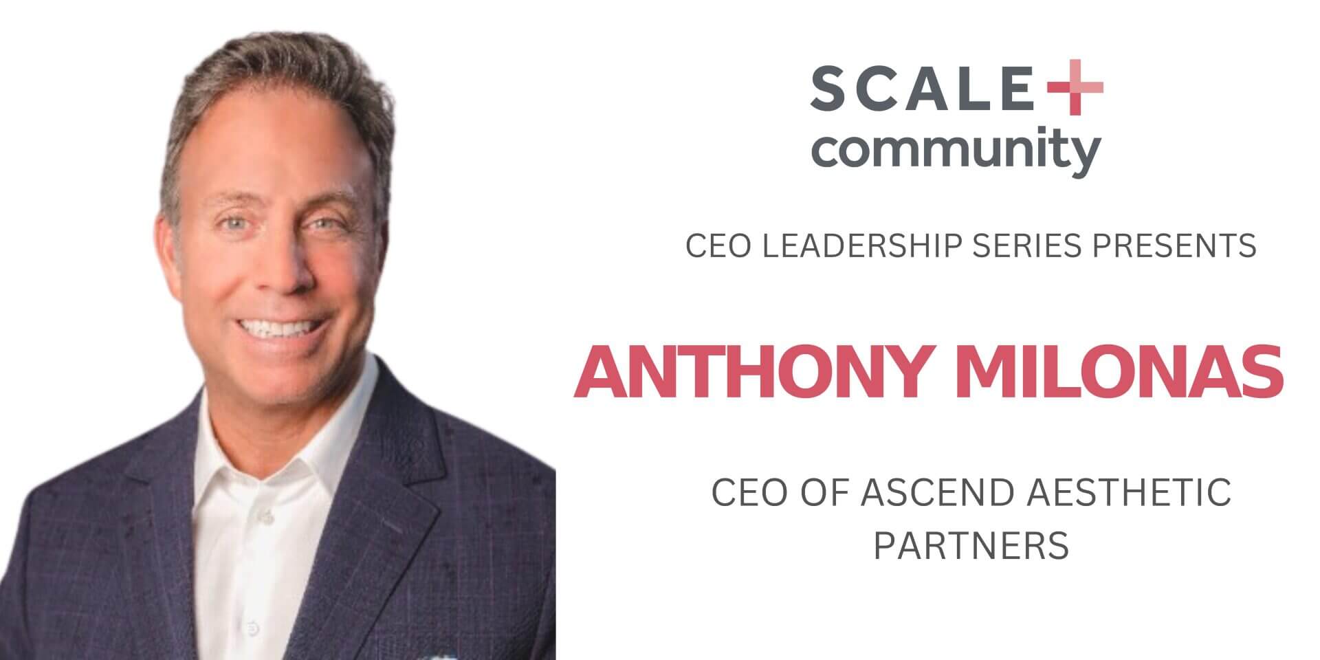 The Intersection of Business & Beauty: A Conversation with Ascend Aesthetics Partners CEO - Anthony Milonas