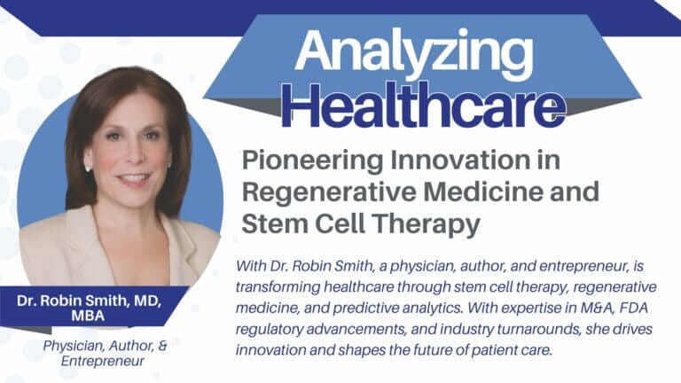 Pioneering Innovation in Regenerative Medicine and Stem Cell Therapy With Dr. Robin Smith