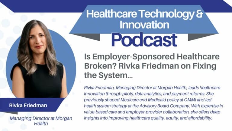 Is Employer-Sponsored Healthcare Broken? Rivka Friedman, Managing Director of Morgan Health on Fixing the System