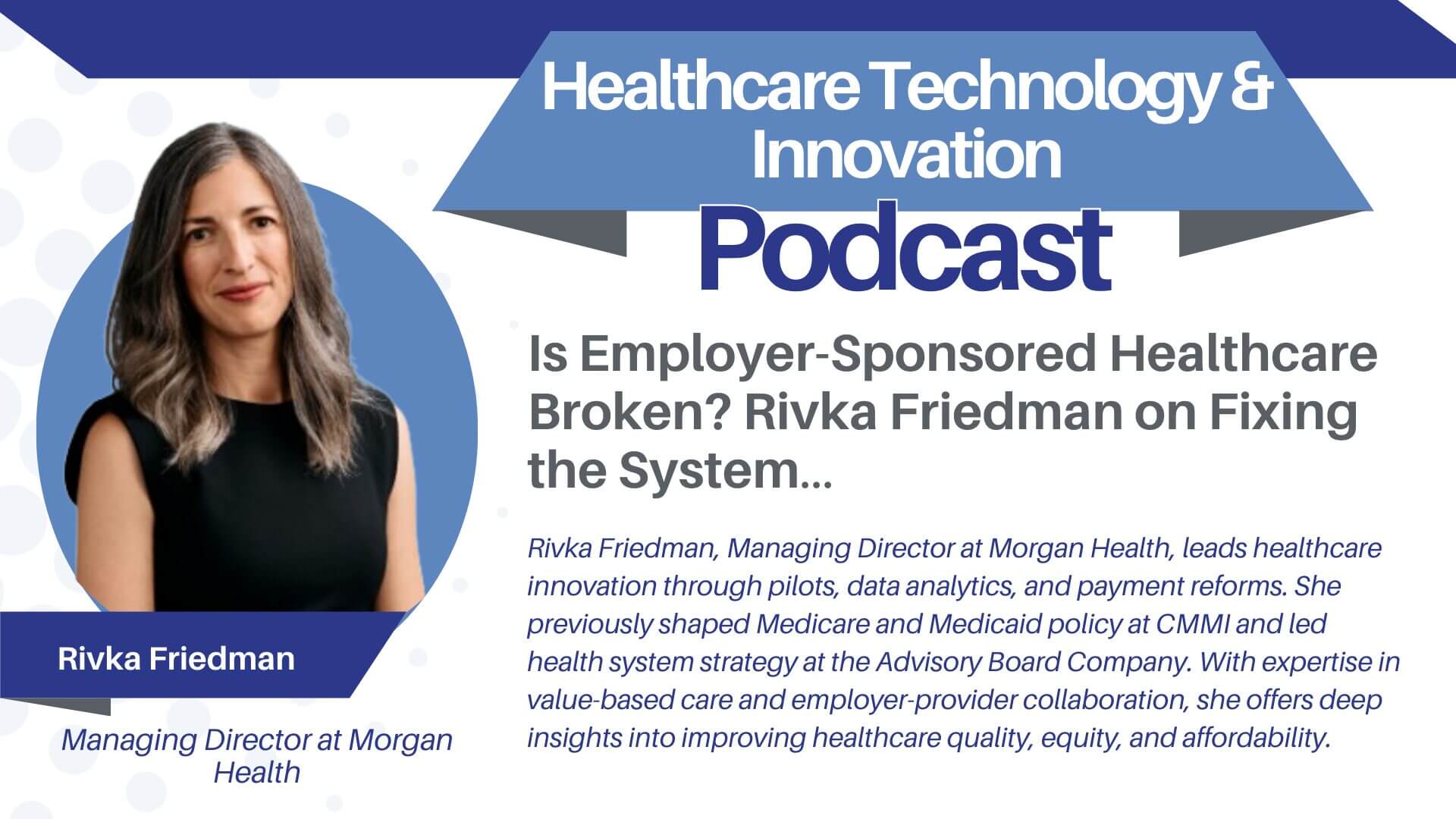 Is Employer-Sponsored Healthcare Broken? Rivka Friedman, Managing Director of Morgan Health on Fixing the System