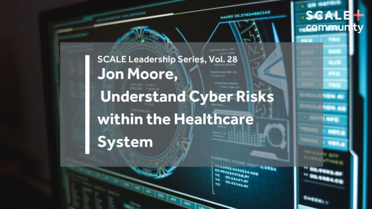 Understand Cyber Risks within the Healthcare System with Jon Moore