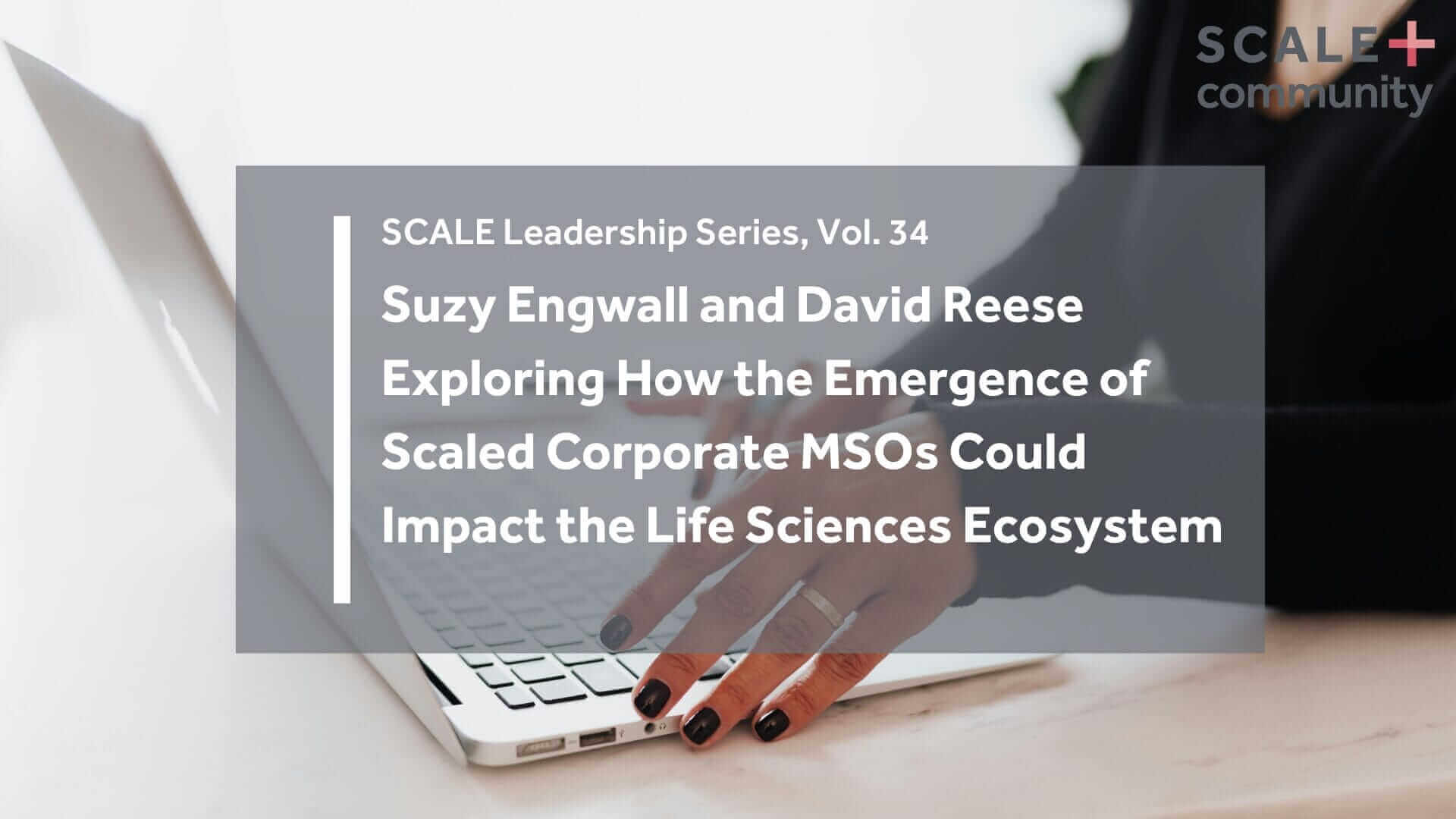 Exploring How the Emergence of Scaled Corporate MSOs Could Impact the Life Sciences Ecosystem