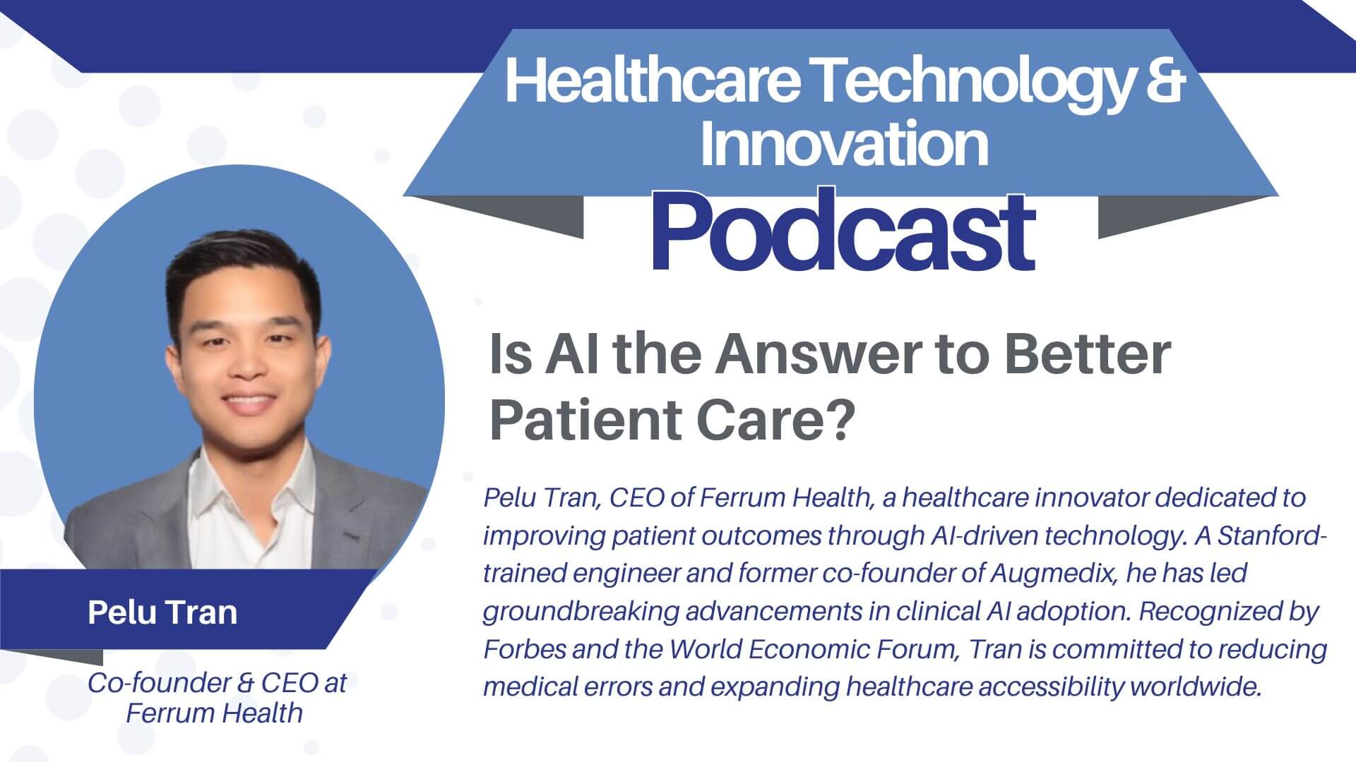 Is AI the Answer to Better Patient Care? Ferrum Health CEO, Pelu Tran, on the Race to Modernize Healthcare
