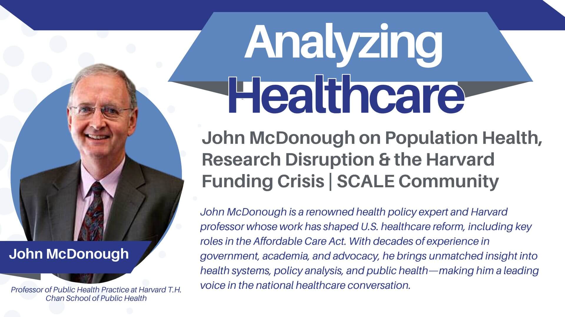 John McDonough on Population Health, Research Disruption & the Harvard Funding Crisis