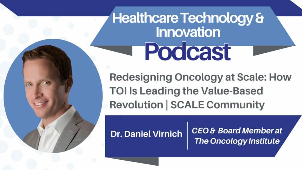 Redesigning Oncology at Scale: How TOI Is Leading the Value-Based Revolution Daniel Virnich x SCALE Community