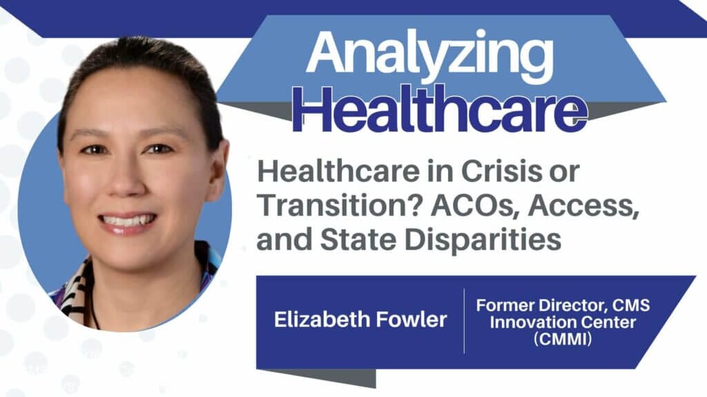 From Policy to Practice: Elizabeth Fowler Examines State-Level Disparities in U.S. Healthcare
